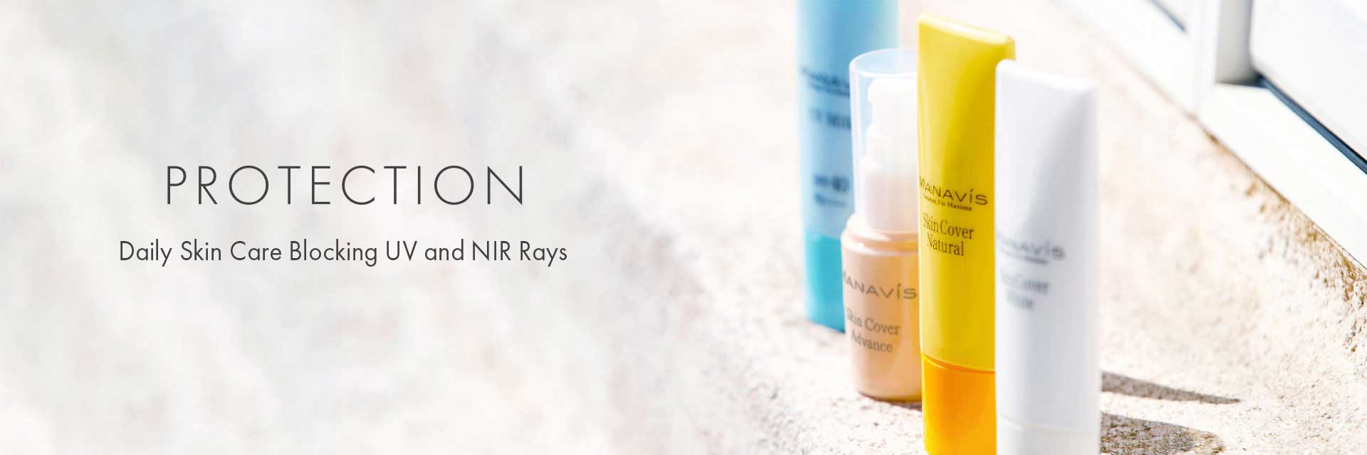 PROTECTION Daily Skin Care Blocking UV and NIR Rays Manavis Cosmetics